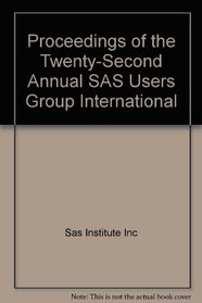 Proceedings of the Twenty-Second Annual SAS Users Group International