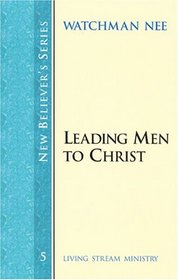 New Believer's Series: Leading Men to Christ