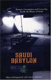 Saudi Babylon: Torture, Corruption and Cover-Up Inside the House of Saud