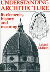 Understanding Architecture: Its Elements, History and Meaning (Architecture & Planning)