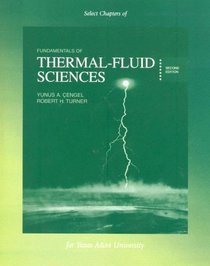 Select Chapters of Fundamentals of Thermal-Fluid Sciences/Thermodynamics: An Engineering Approach