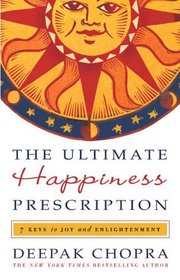 The Ultimate Happiness Prescription: 7 Keys to Joy and Enlightenment