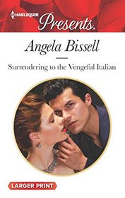 Surrendering to the Vengeful Italian (Irresistible Mediterranean Tycoons) (Harlequin Presents, No 3488) (Larger Print)