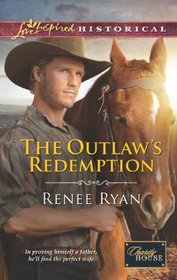 The Outlaw's Redemption (Charity House, Bk 6) (Love Inspired Historical, No 191)
