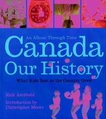 Canada: Our History an Album through Time