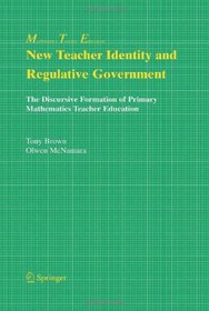 New Teacher Identity and Regulative Government: The Discursive Formation of Primary Mathematics Teacher Education