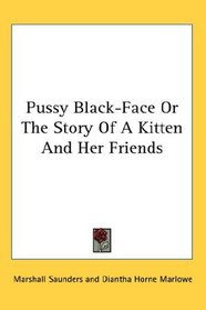 Pussy Black-Face Or The Story Of A Kitten And Her Friends