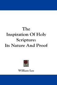 The Inspiration Of Holy Scripture: Its Nature And Proof