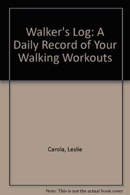 Walker's Log: A Daily Record of Your Walking Workouts