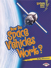 How Do Space Vehicles Work? (Lightning Bolt Books - How Flight Works)