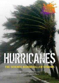 Hurricanes: The Science Behind Killer Storms (The Science Behind Natural Disasters)