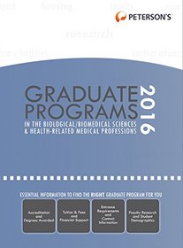 Graduate Programs in the Biological/Biomedical Sciences & Health-Related Medical Professions 2016 (Peterson's Graduate Programs in the Biological ... & Health-Related Medical Professions)