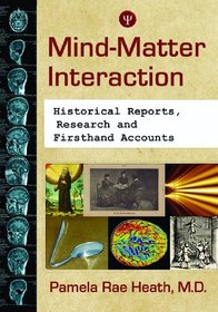 Mind-Matter Interaction: A Review of Historical Reports, Theory and Research