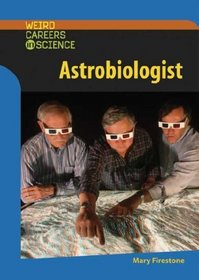 Astrobiologist (Weird Careers in Science)