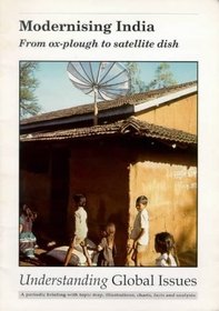 Modernising India: From Ox-plough to Satellite Dish (Understanding Global Issues)