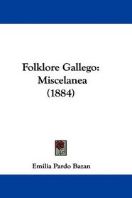 Folklore Gallego: Miscelanea (1884) (Spanish Edition)