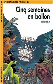 Lectures Cle En Francais Facile - Level 1: Cinq Semaines En Ballon (French Edition)
