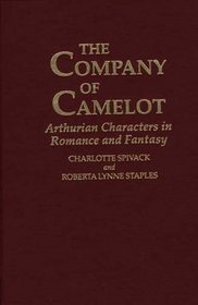 The Company of Camelot: Arthurian Characters in Romance and Fantasy (Contributions to the Study of Science Fiction and Fantasy)