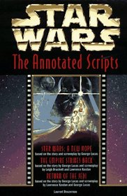 Star Wars : The Annotated Screenplays: Star Wars: A New Hope / The Empire Strikes Back / Return of the Jedi