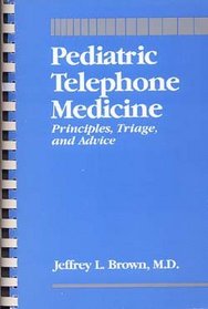 Pediatric Telephone Medicine: Principles, Triage, and Advice