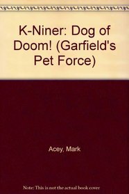 K-Niner: Dog of Doom! (Garfield's Pet Force)