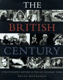 British Century: : A Photographic History of the Last Hundred Years
