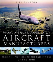 World Encyclopedia of Aircraft Manufacturers: From the Pioneers to the Present Day(2nd Edition)