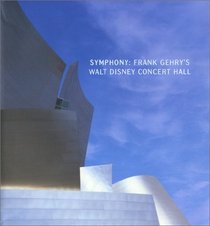 Symphony : Frank Gehry's Walt Disney Concert Hall