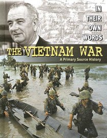 The Vietnam War: A Primary Source History (In Their Own Words)