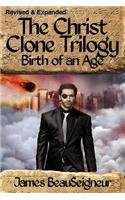 Birth of an Age (Christ Clone Trilogy, Book 2)