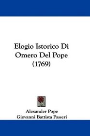 Elogio Istorico Di Omero Del Pope (1769) (Italian Edition)