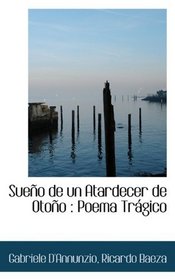 Sueo de un Atardecer de Otoo: Poema Trgico (Spanish Edition)