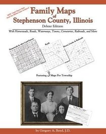 Family Maps of Stephenson County, Illinois, Deluxe Edition