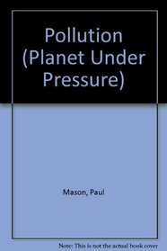 Pollution (Raintree: Planet Under Pressure) (Raintree: Planet Under Pressure)