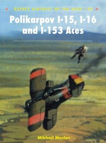 Polikarpov I-15, I-16 and I-153 Aces (Aircraft of the Aces)