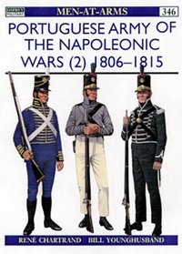Portuguese Army of the Napoleonic Wars (2) : 1806-1815 (Men-At-Arms Series, 346)