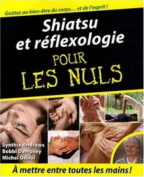Shiatsu et réflexologie pour les Nuls (French Edition)