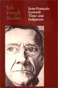 Yale French Studies, Number 99: Jean-Francois Lyotard: Time and Judgment