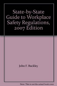State-by-State Guide to Workplace Safety Regulations, 2007 Edition