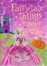 Fairytale Things to Make and Do