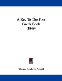 A Key To The First Greek Book (1849)