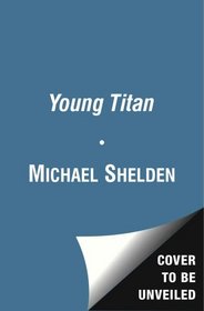 Young Titan: The Making of Winston Churchill