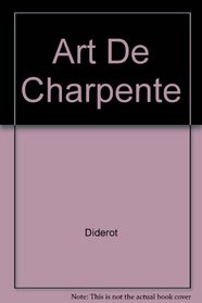 Art De Charpente (L'Encyclopedie Diderot & D'Alembert) (French Edition)