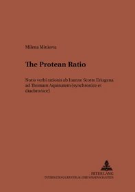 The Protean Ratio: Notio Verbi Rationis Ab Ioanne Scotto Eriugena Ad Thoman Aquinatem (synchronice Et Diachronice) (Studien Zur Klassischen Philologie)