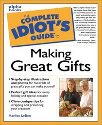 Complete Idiot's Guide to Making Great Gifts