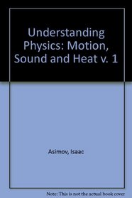 Understanding Physics (Volume I: Motion, Sound & Heat; Light