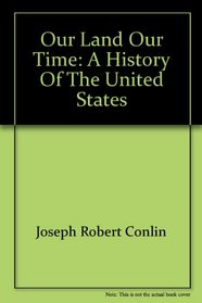 Our Land, Our Time: A History of the United States