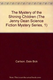 The Mystery of the Shining Children (The Jenny Dean Science Fiction Mystery Series, 1)