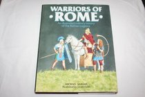 Warriors of Rome: An Illustrated Military History of the Roman Legions