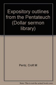 Expository outlines from the Pentateuch (Dollar sermon library)